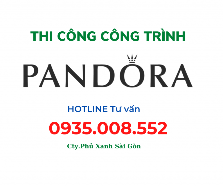 DỰ ÁN THI CÔNG CÂY XANH CHO CTY PANDORA